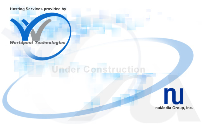 Under Construction - Hosting Services providing by WorldPost Technologies, Inc. - Design by nuMedia Group, Inc.